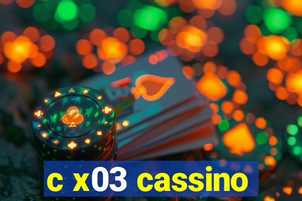 c x03 cassino